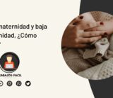 Baja por maternidad y baja por paternidad, ¿Cómo funciona?