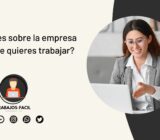 ¿Qué sabes sobre la empresa para la que quieres trabajar?